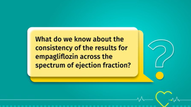 PTPHF||What do we know about the consistency of the results for empagliflozin across the spectrum of ejection fraction?