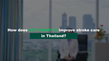 ACT SMART Q: Improving Stroke Care in Thailand